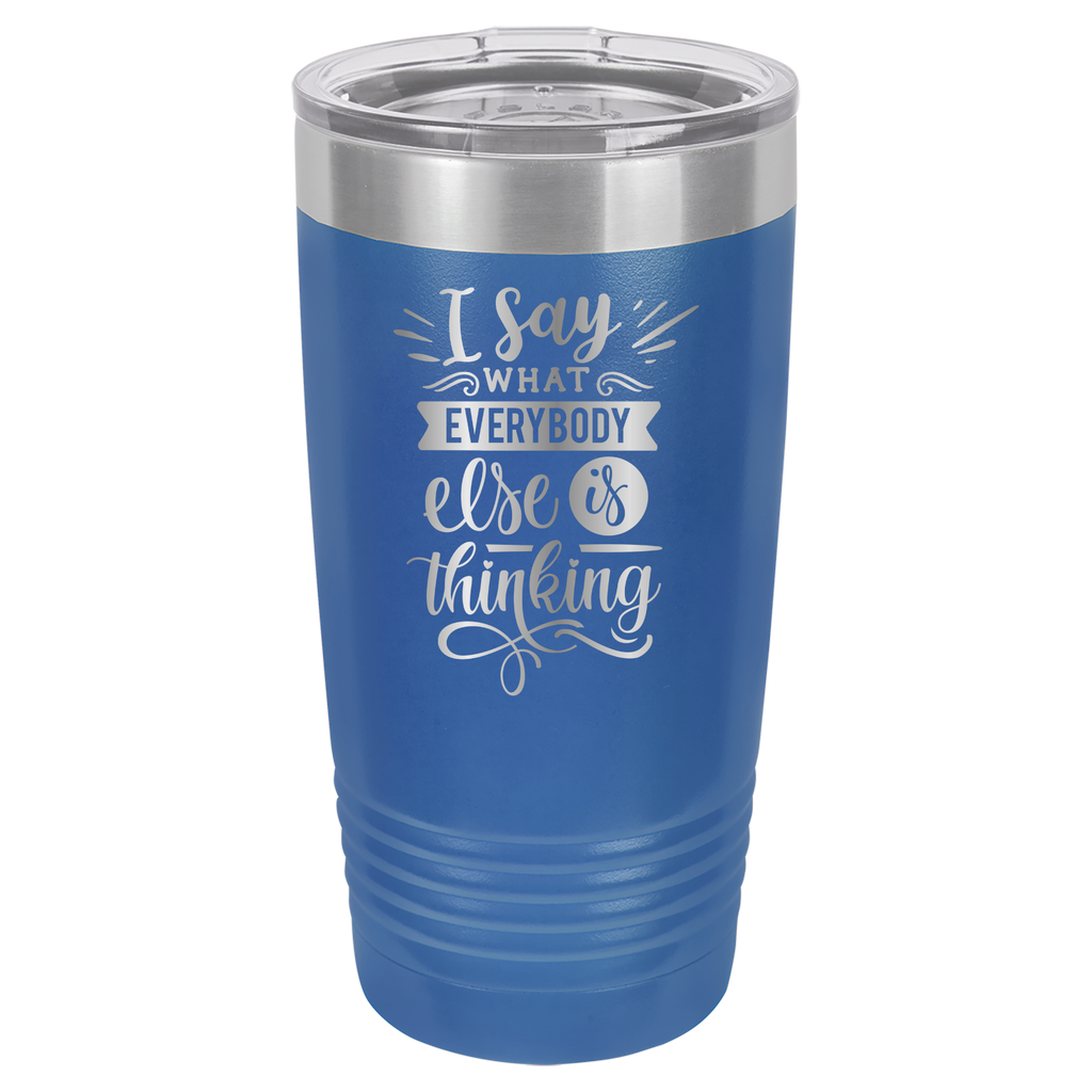 I Say What Everyone Else Is Thinking - 20oz Polar Camel Tumbler - Royal Blue image
