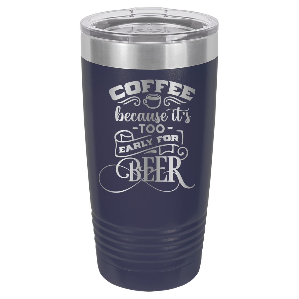 Coffee Because It's Too Early For Beer - 20oz Polar Camel Tumbler - Navy image