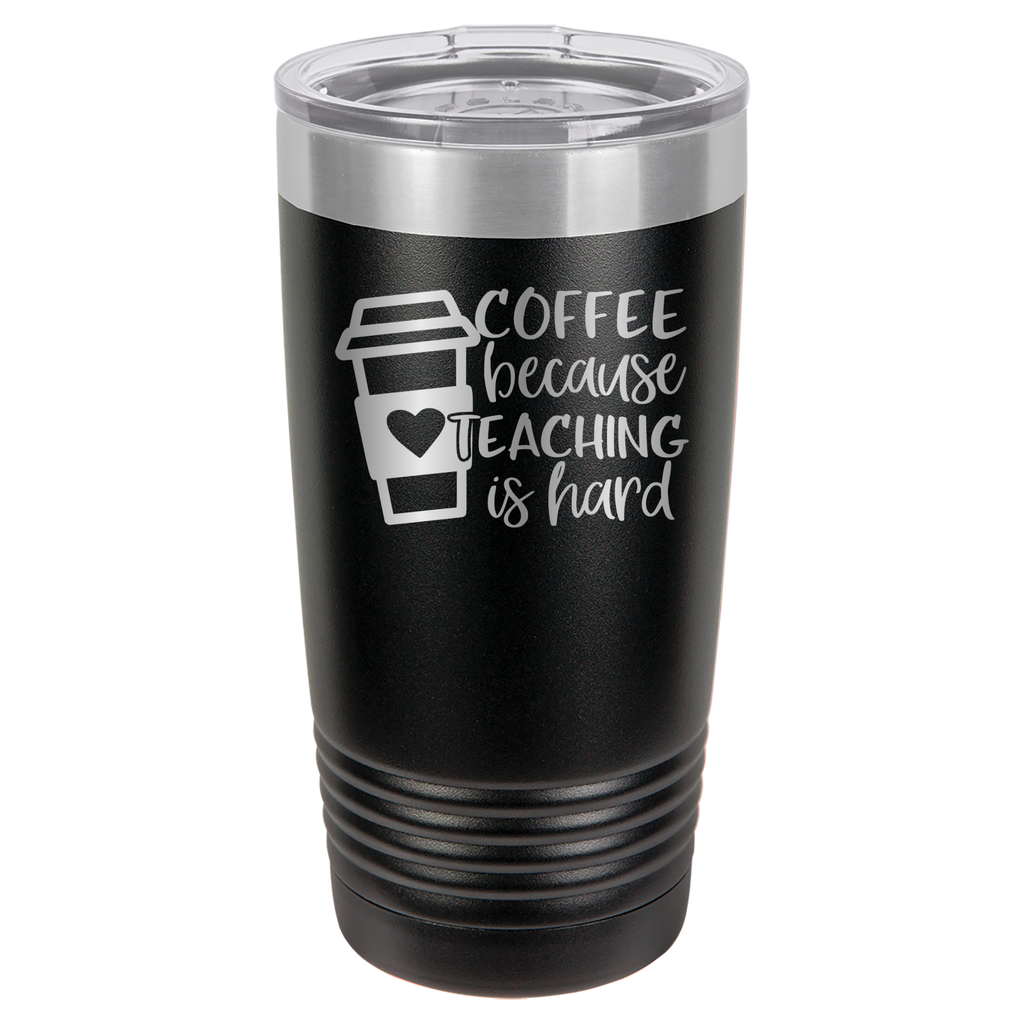 Coffee Because Teaching Is Hard - 20oz Polar Camel Tumbler - Black image