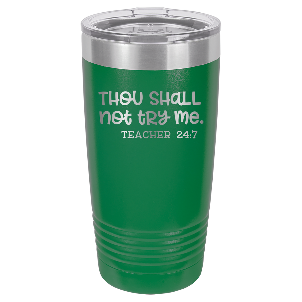 Thou Shall Not Try Me - Teacher 24:7 - 20oz Polar Camel Tumbler image 0