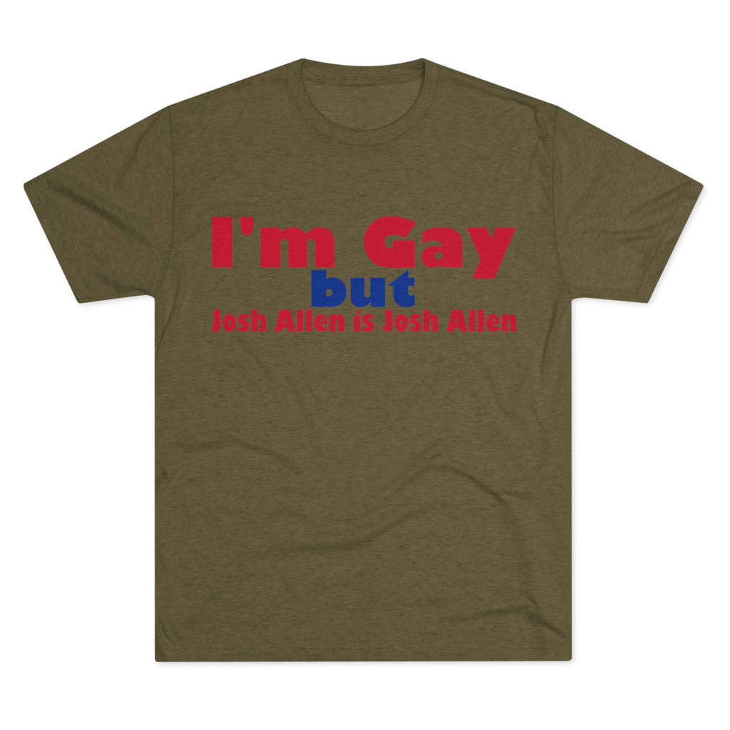 I'm Gay but Josh Allen is Josh Allen- Buffalo Bills Mafia Shirt