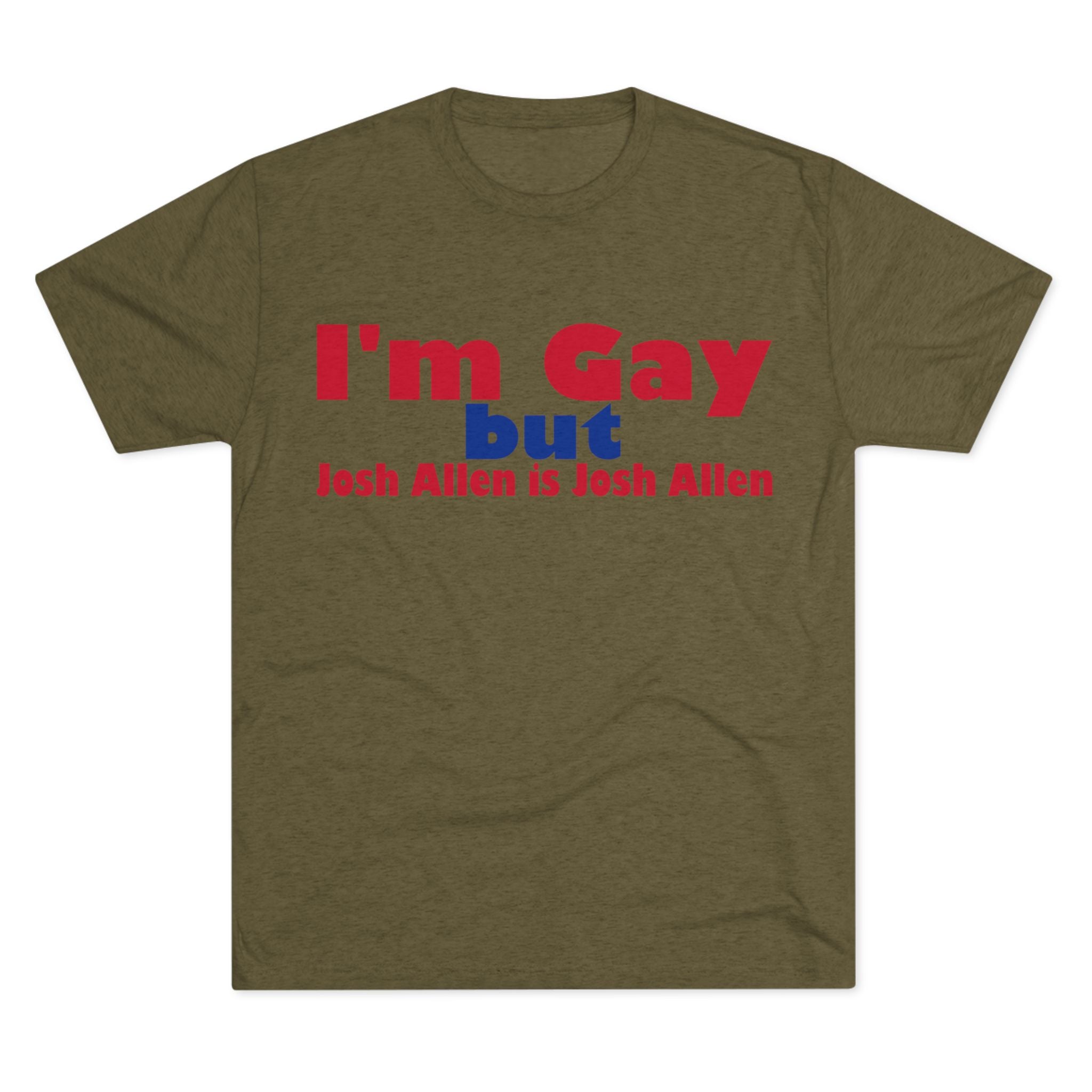 I'm Gay but Josh Allen is Josh Allen- Buffalo Bills Mafia Shirt