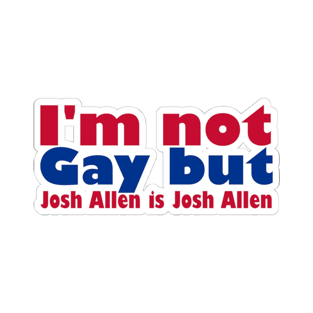 I'm not Gay, but Josh Allen is Josh Allen sticker- Buffalo Bills Mafia
