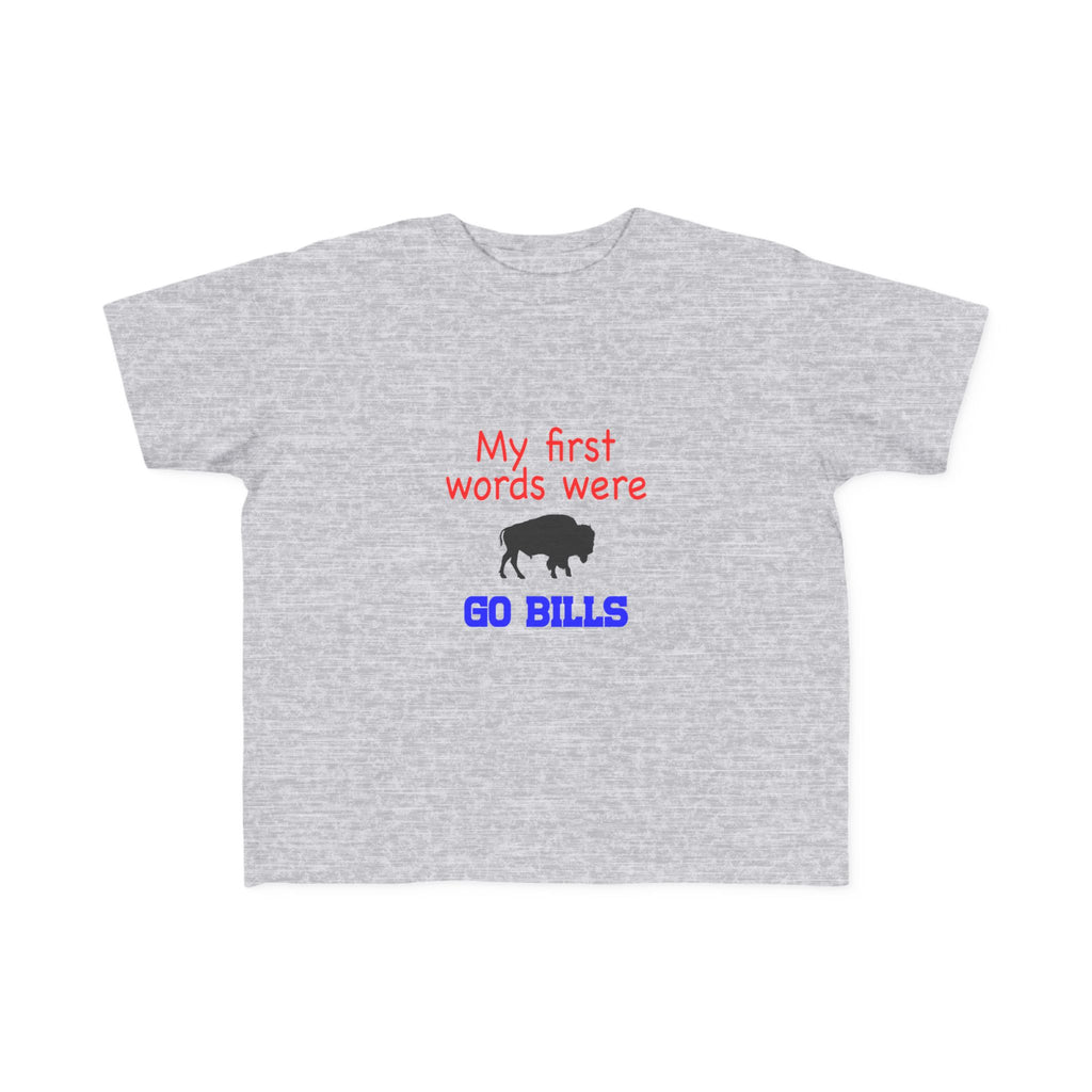 My First Words Were GO BILLS - Bills Mafia Toddler's Fine Jersey Tee