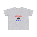 My First Words Were GO BILLS - Bills Mafia Toddler's Fine Jersey Tee