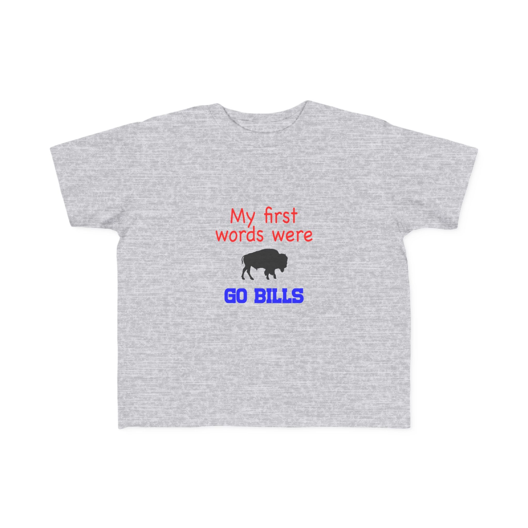 My First Words Were GO BILLS - Bills Mafia Toddler's Fine Jersey Tee