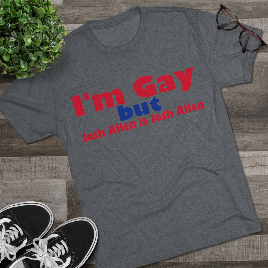I'm Gay but Josh Allen is Josh Allen- Buffalo Bills Mafia Shirt