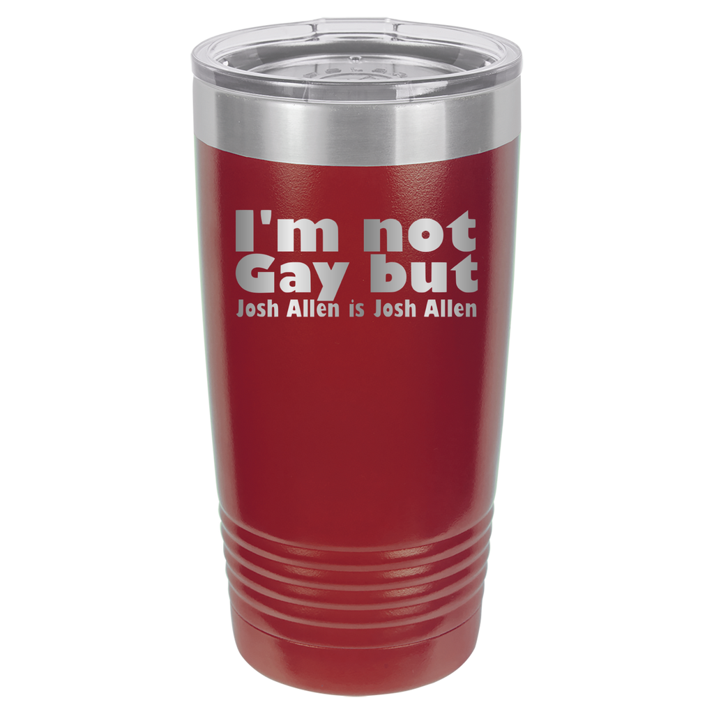 I'm Not Gay But Josh Allen Is Josh Allen - 20oz Polar Camel Tumbler - Maroon image
