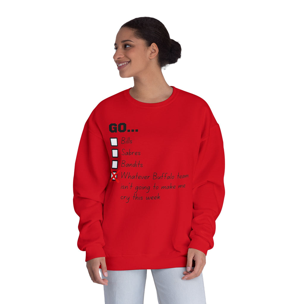 Go... Whatever Buffalo Team isn't Going to Make Me Cry! Unisex Crewneck Sweatshirt