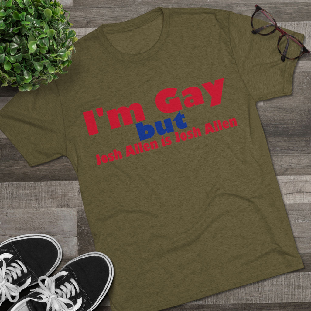 I'm Gay but Josh Allen is Josh Allen- Buffalo Bills Mafia Shirt