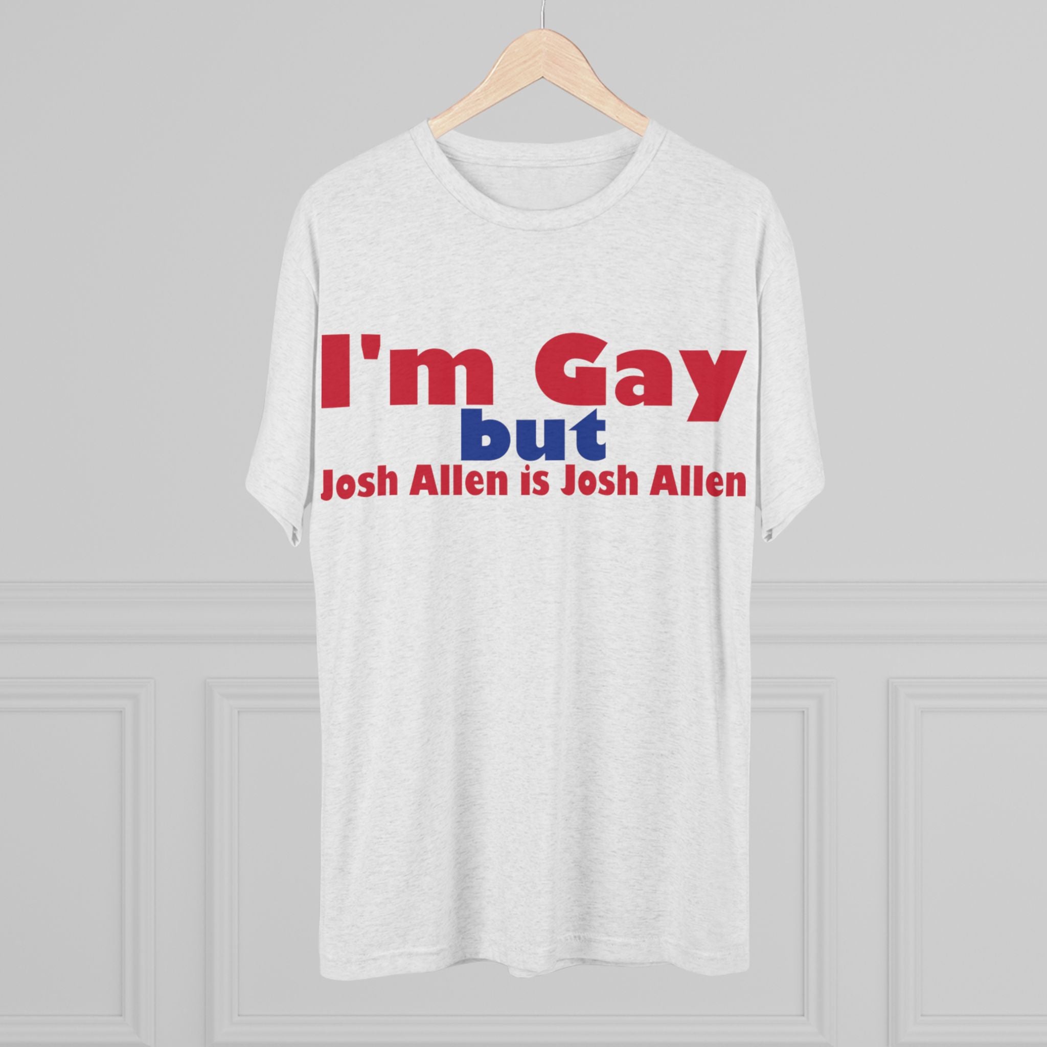 I'm Gay but Josh Allen is Josh Allen- Buffalo Bills Mafia Shirt