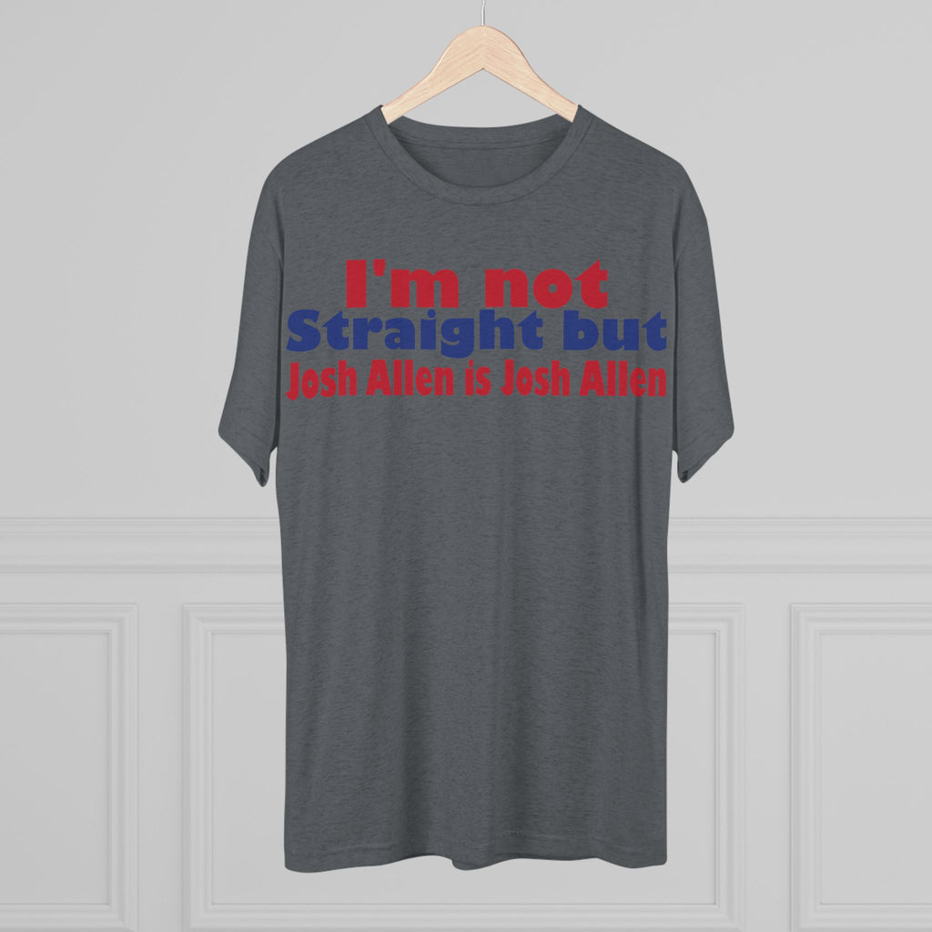 I'm not Straight but Josh Allen is Josh Allen- Mafia Shirt