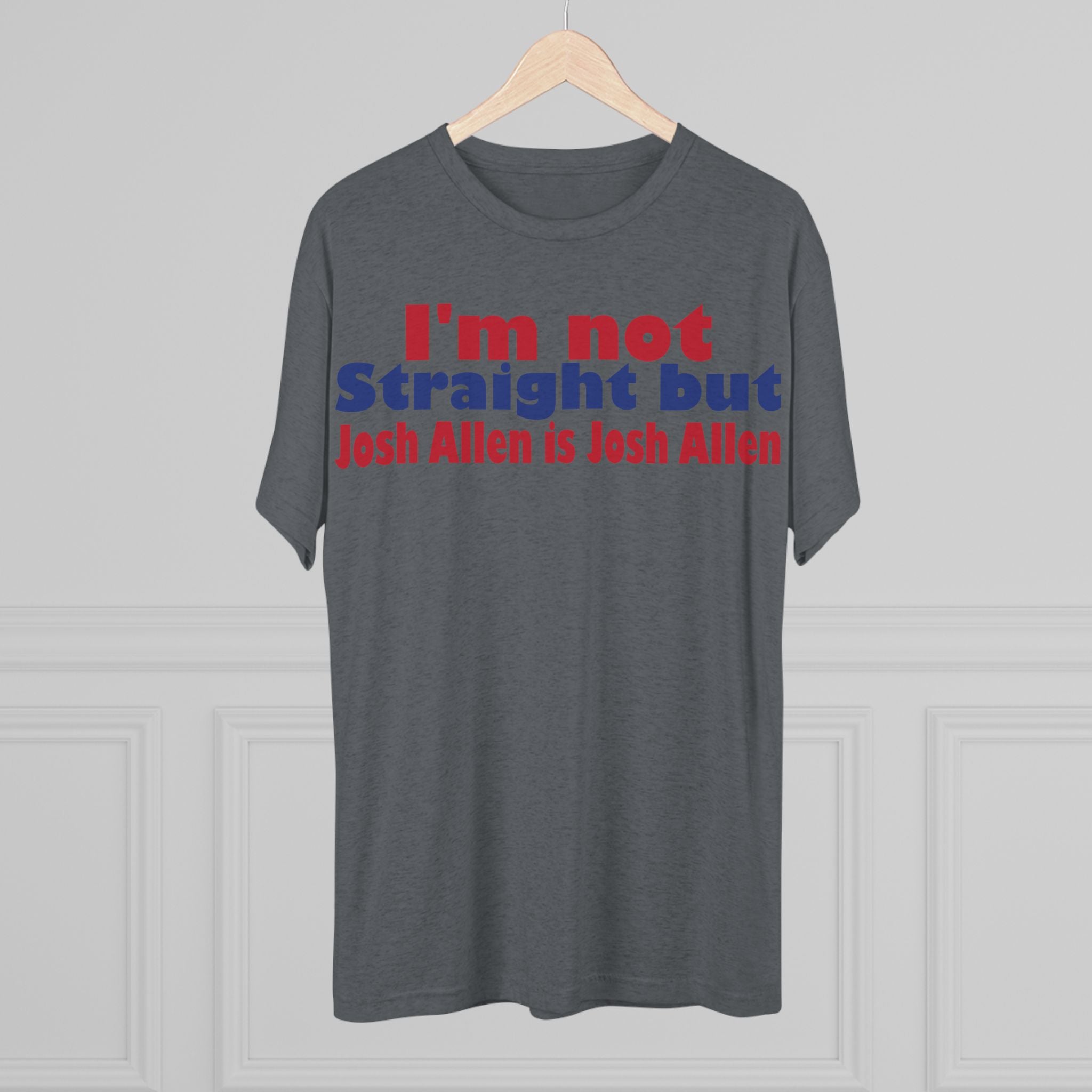 I'm not Straight but Josh Allen is Josh Allen- Mafia Shirt