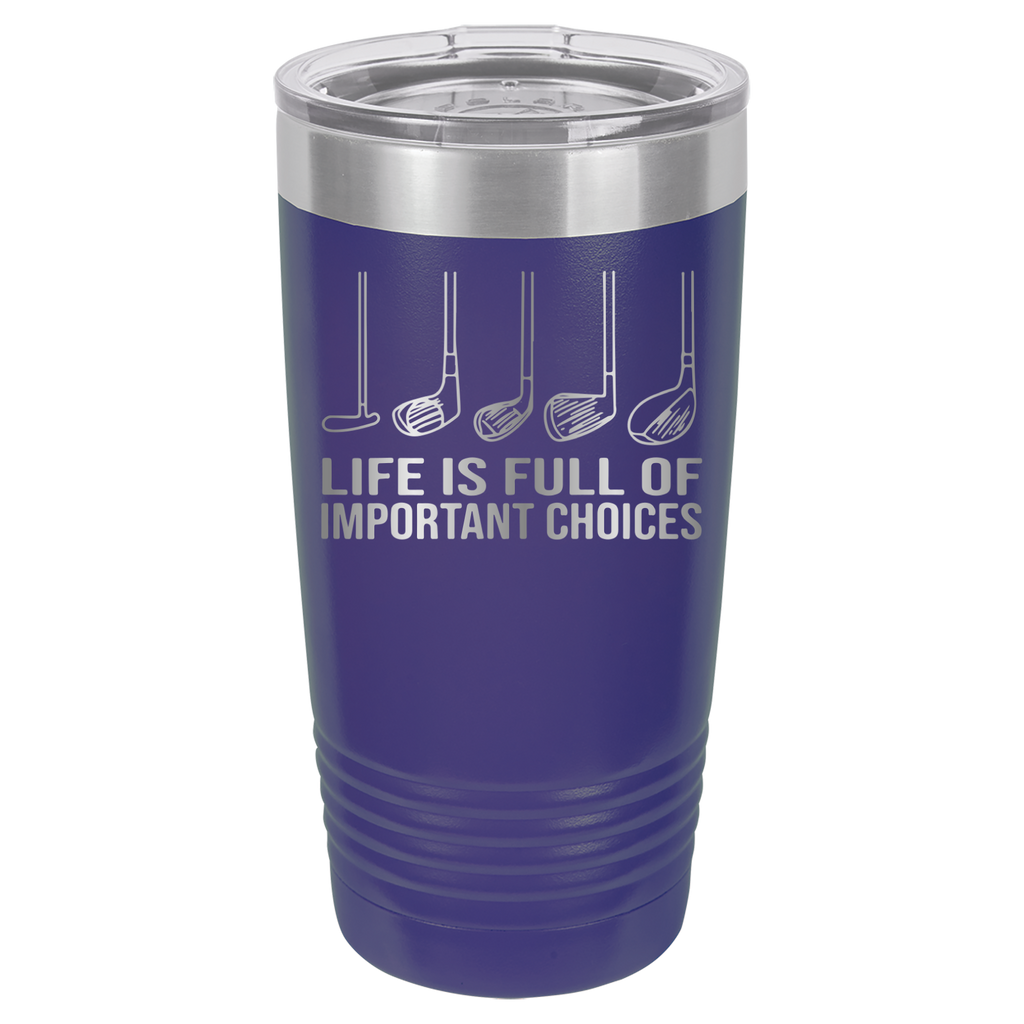 Life Is Full of Important Choices - Golf - 20oz Polar Camel Tumbler image 0