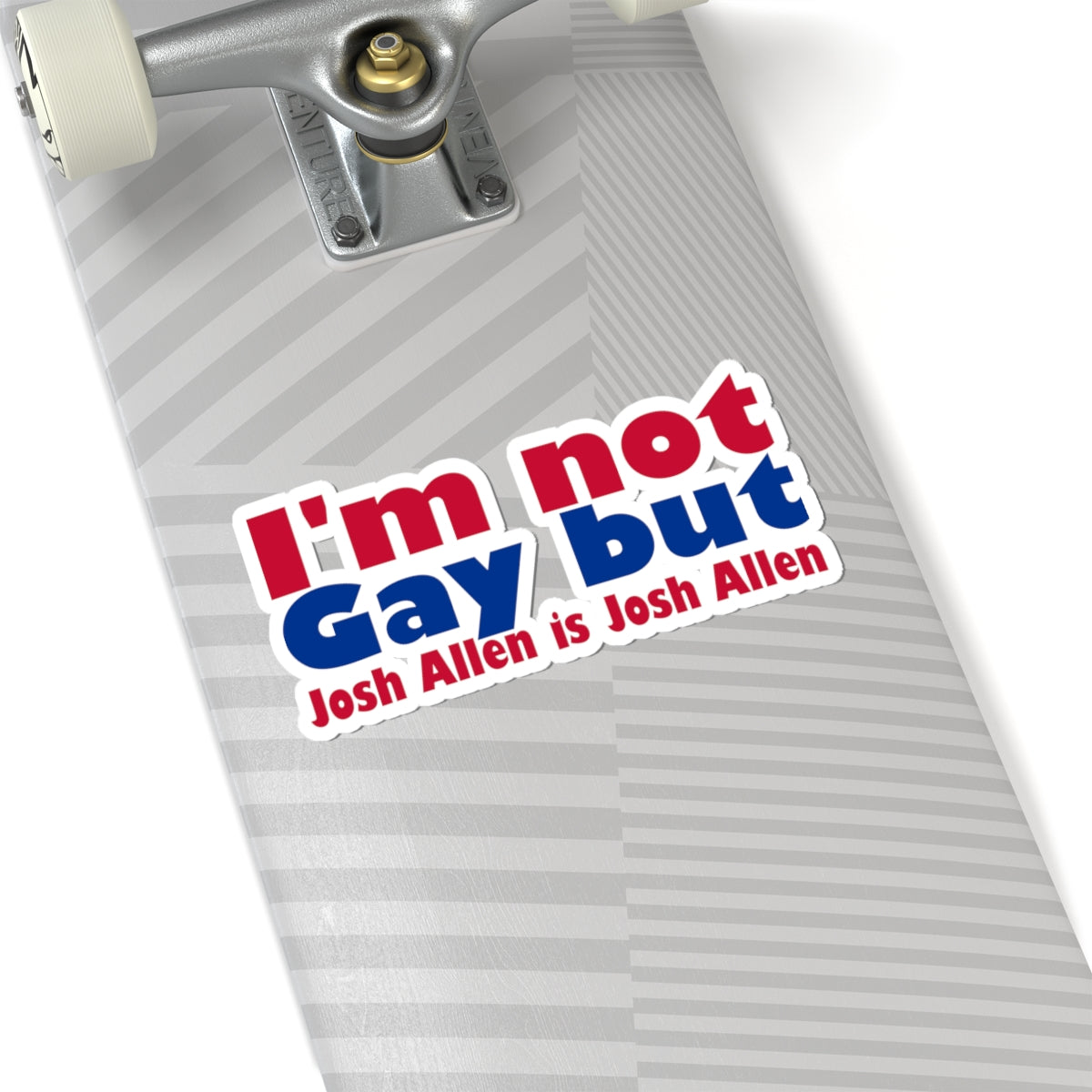 I'm not Gay, but Josh Allen is Josh Allen sticker- Buffalo Bills Mafia