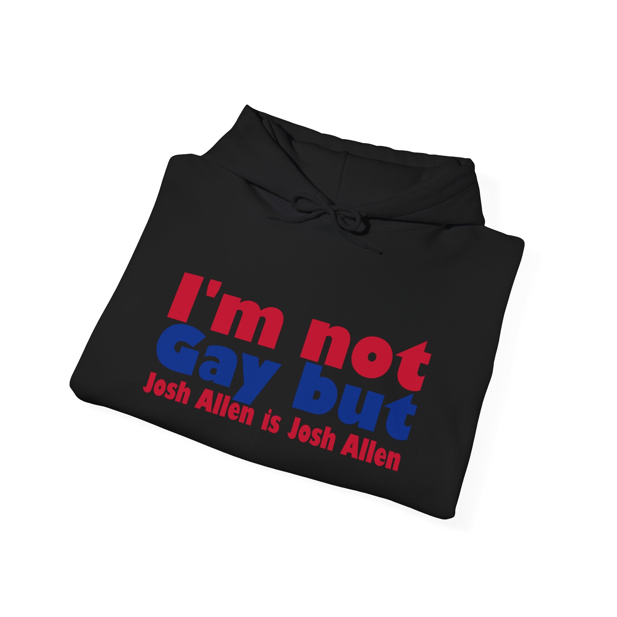 I'm not Gay, but Josh Allen is Josh Allen hoodie- Buffalo Bills Mafia