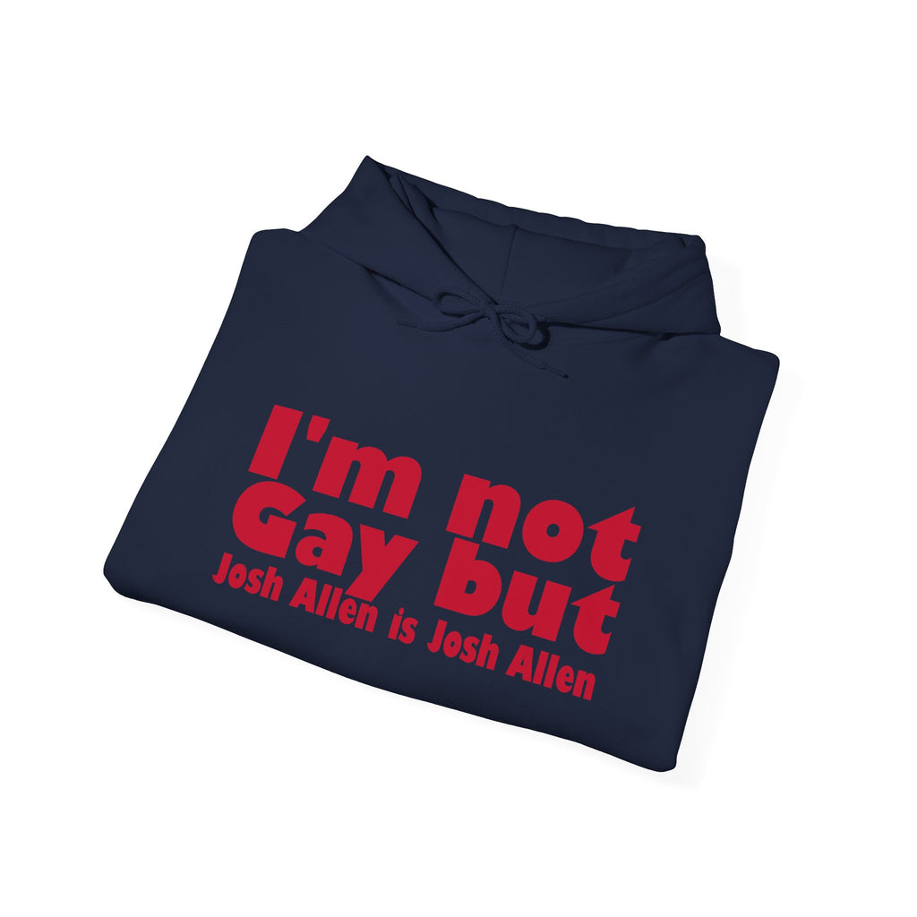 I'm not Gay, but Josh Allen is Josh Allen hoodie- Buffalo Bills Mafia