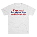 I'm not Straight but Josh Allen is Josh Allen- Mafia Shirt
