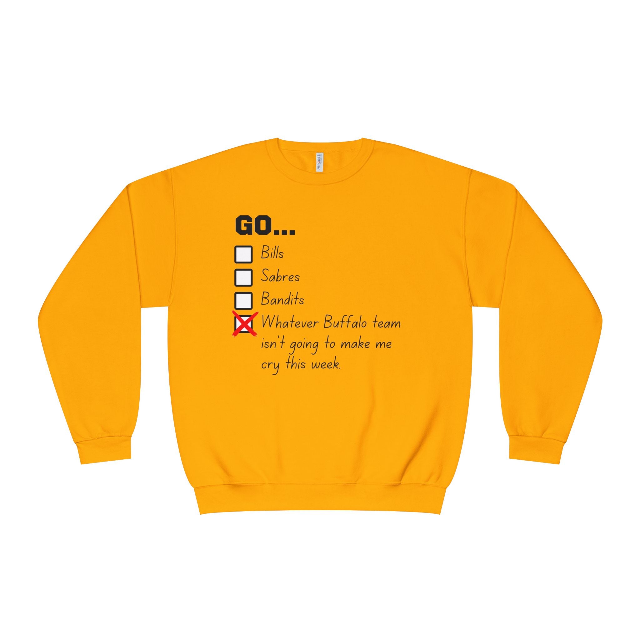 Go... Whatever Buffalo Team isn't Going to Make Me Cry! Unisex Crewneck Sweatshirt