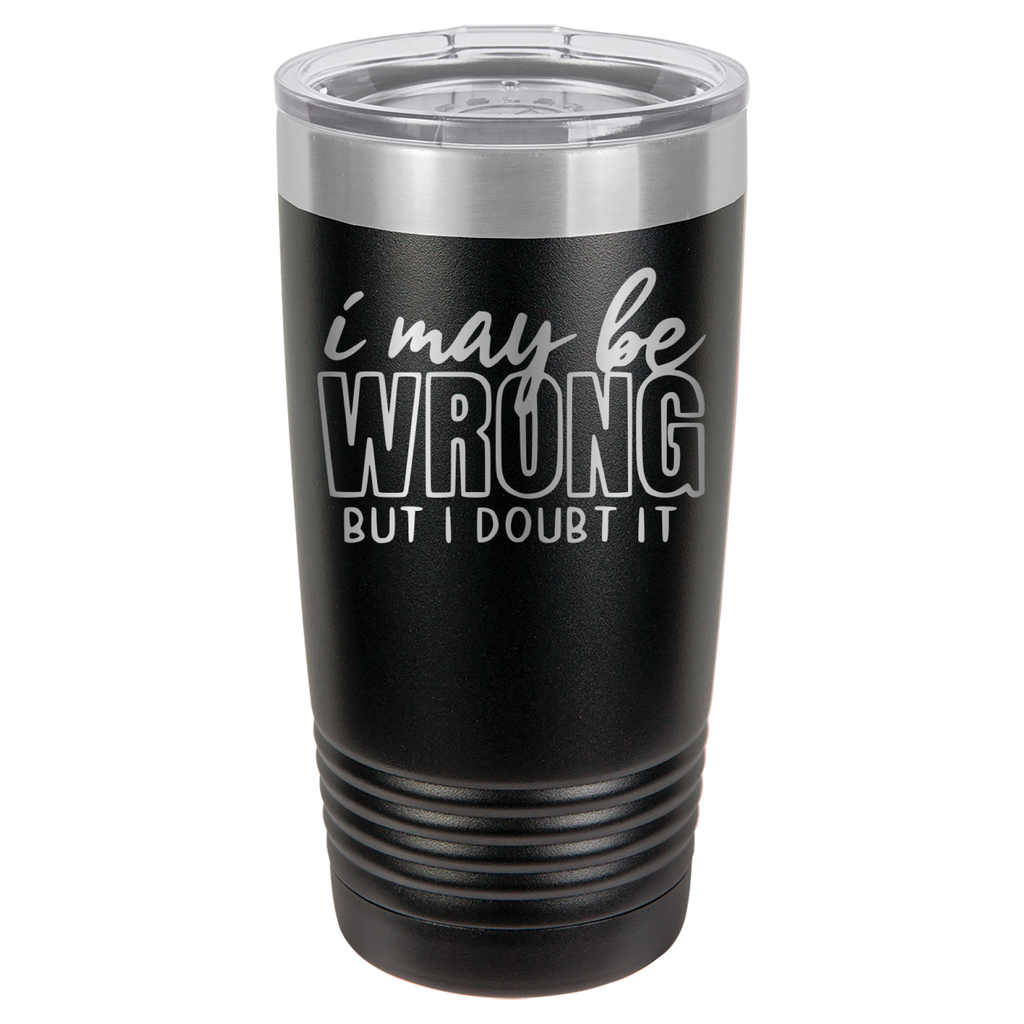 I May Be Wrong But I Doubt It - 20oz Polar Camel Tumbler image 17