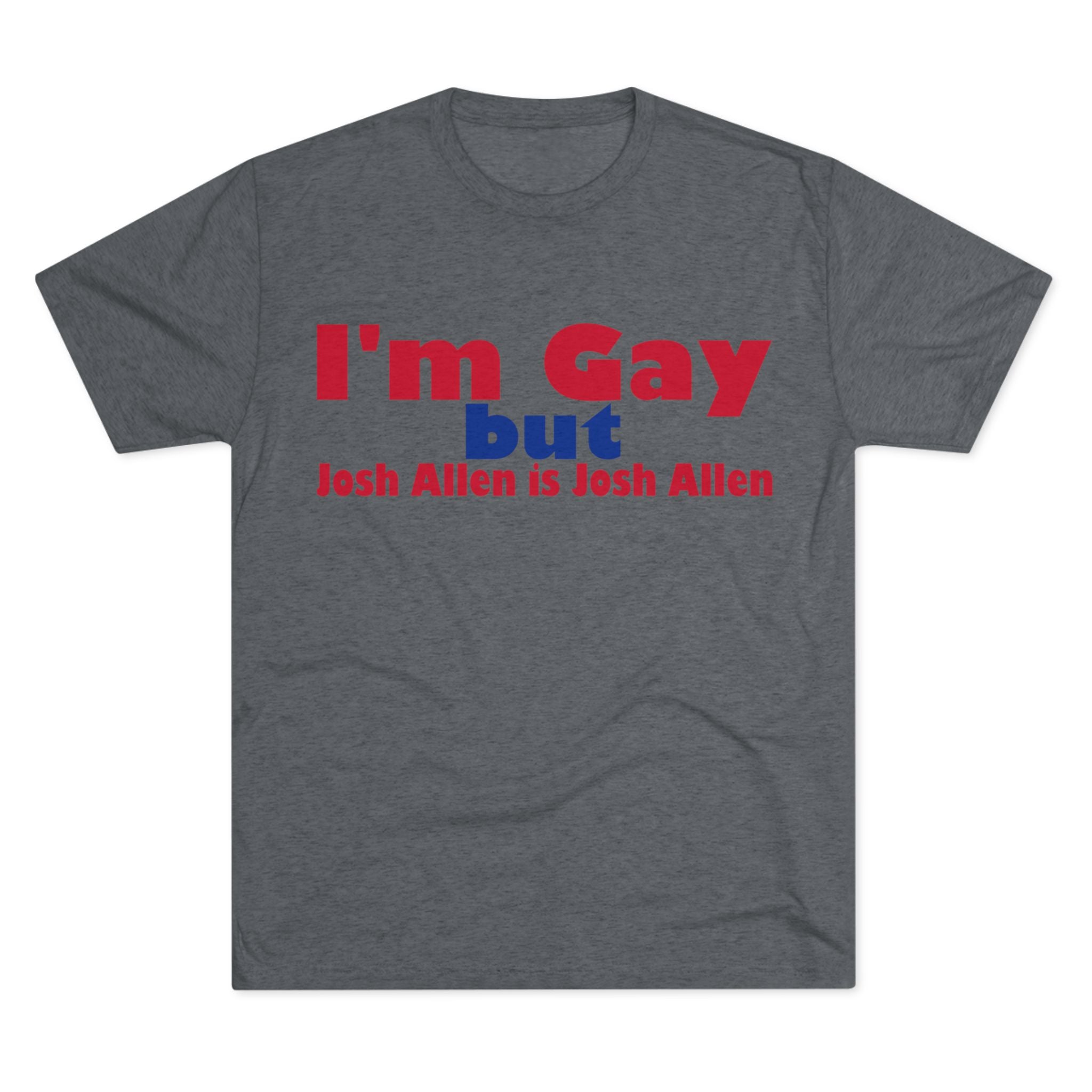 I'm Gay but Josh Allen is Josh Allen- Buffalo Bills Mafia Shirt