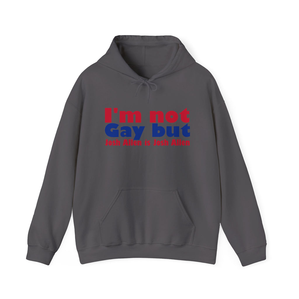 I'm not Gay, but Josh Allen is Josh Allen hoodie- Buffalo Bills Mafia