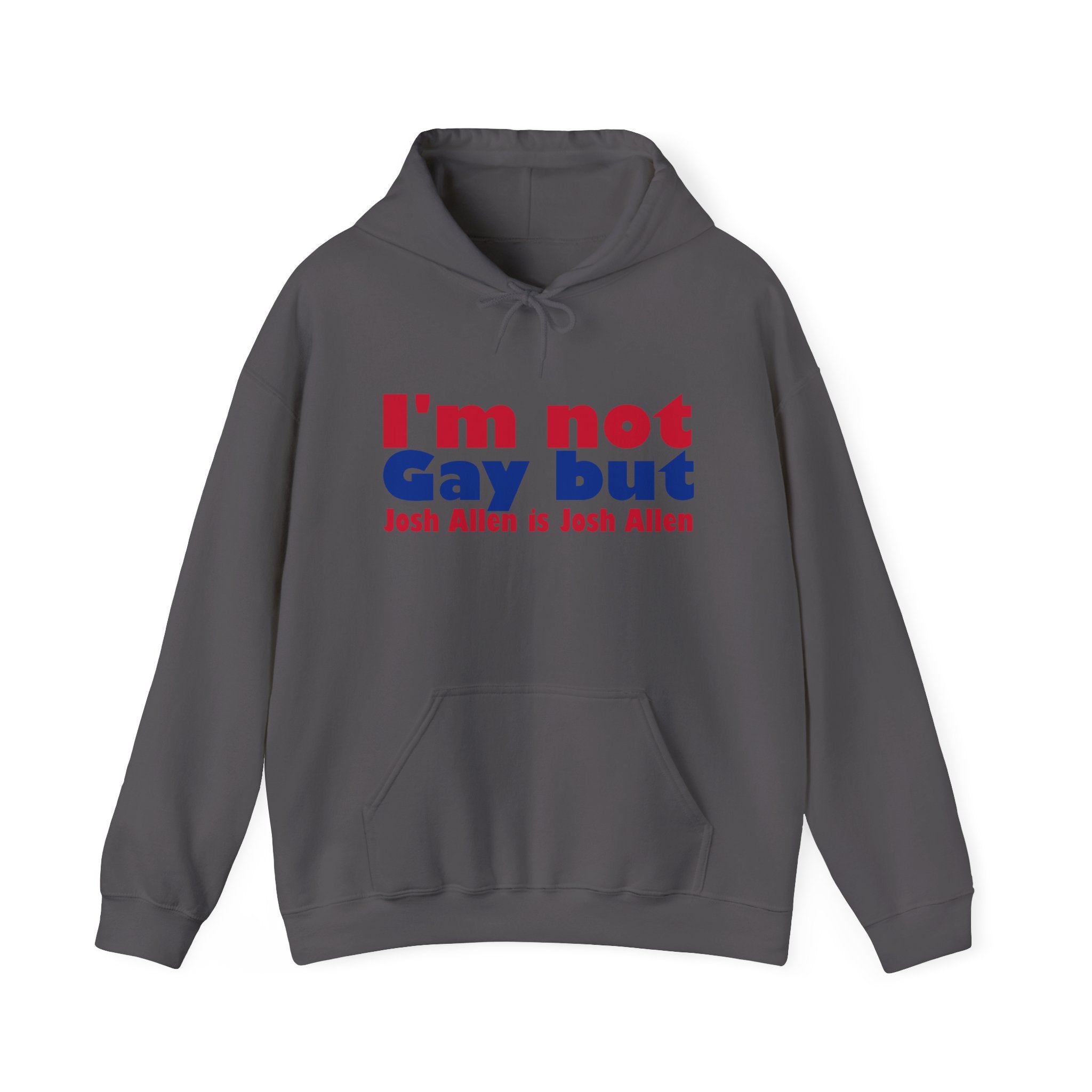 I'm not Gay, but Josh Allen is Josh Allen hoodie- Buffalo Bills Mafia
