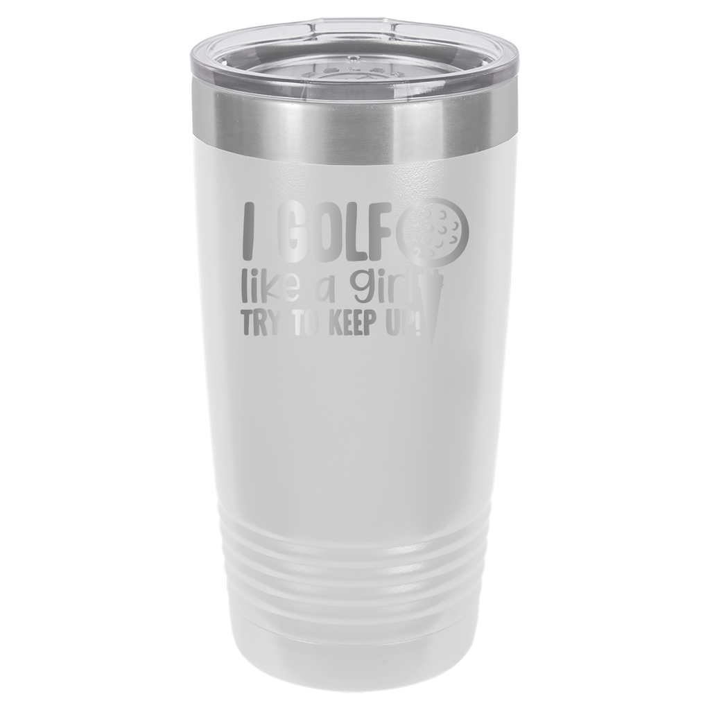 I Golf Like A Girl, Try To Keep Up - 20oz Polar Camel Tumbler - White image