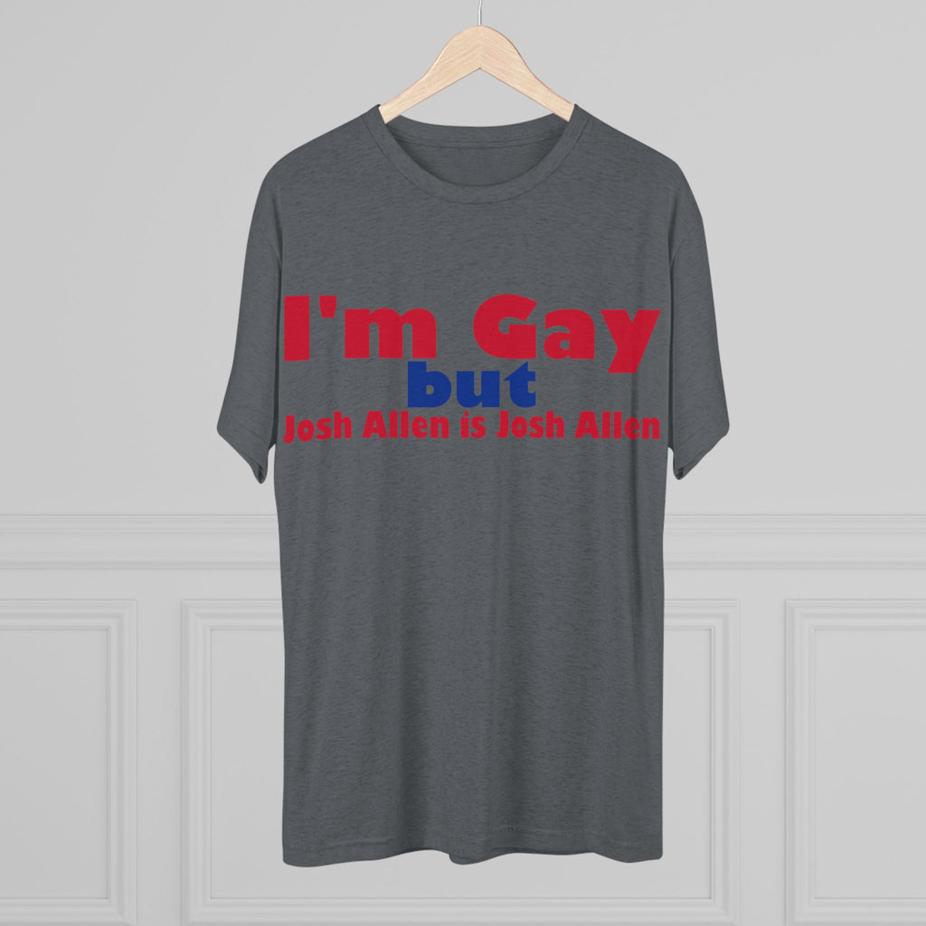 I'm Gay but Josh Allen is Josh Allen- Buffalo Bills Mafia Shirt