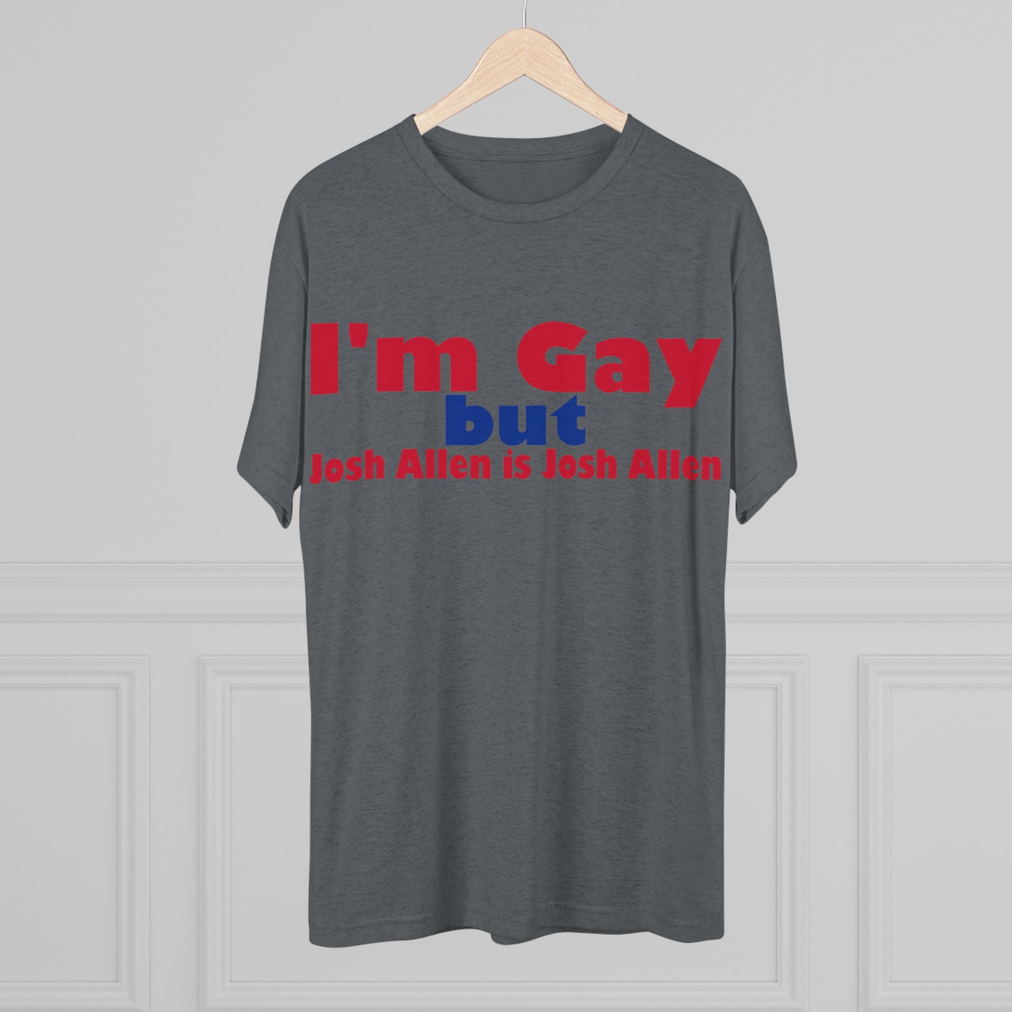 I'm Gay but Josh Allen is Josh Allen- Buffalo Bills Mafia Shirt