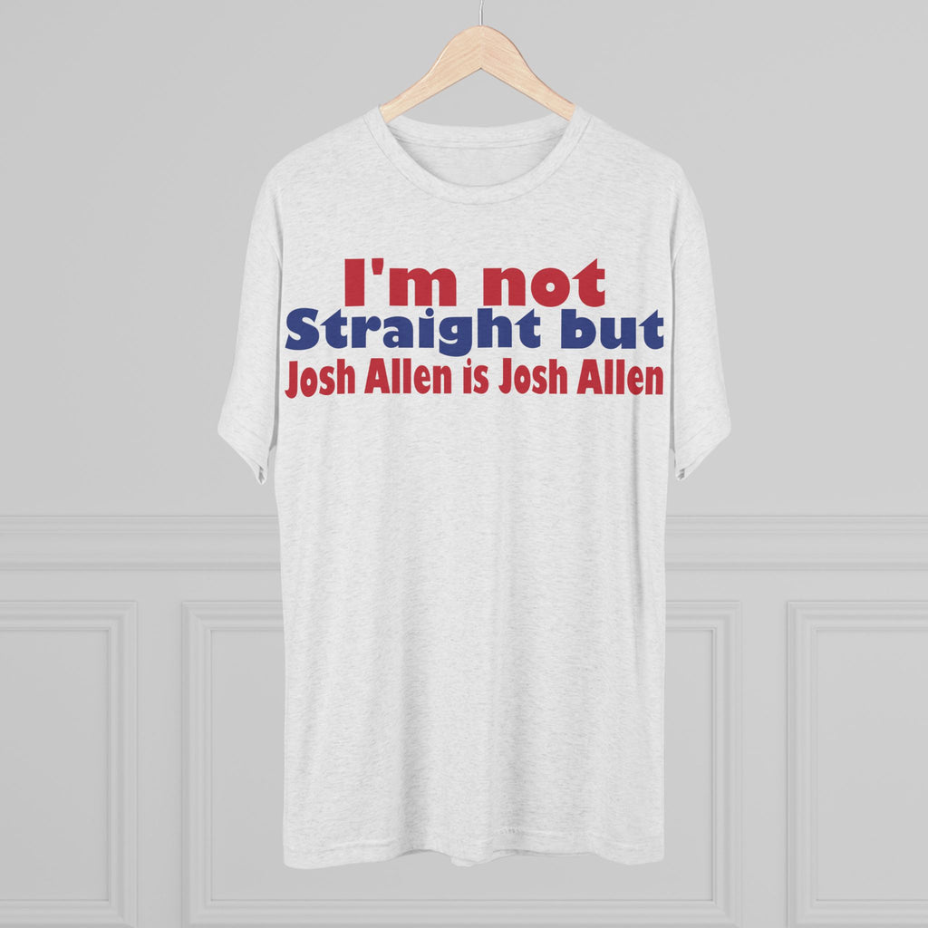 I'm not Straight but Josh Allen is Josh Allen- Mafia Shirt