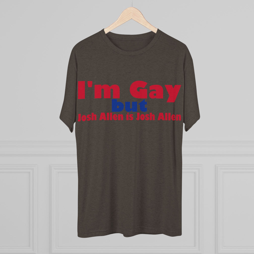 I'm Gay but Josh Allen is Josh Allen- Buffalo Bills Mafia Shirt