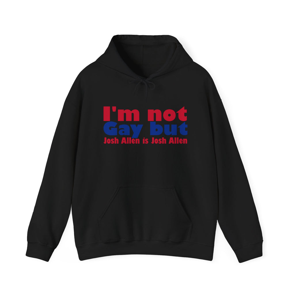I'm not Gay, but Josh Allen is Josh Allen hoodie- Buffalo Bills Mafia