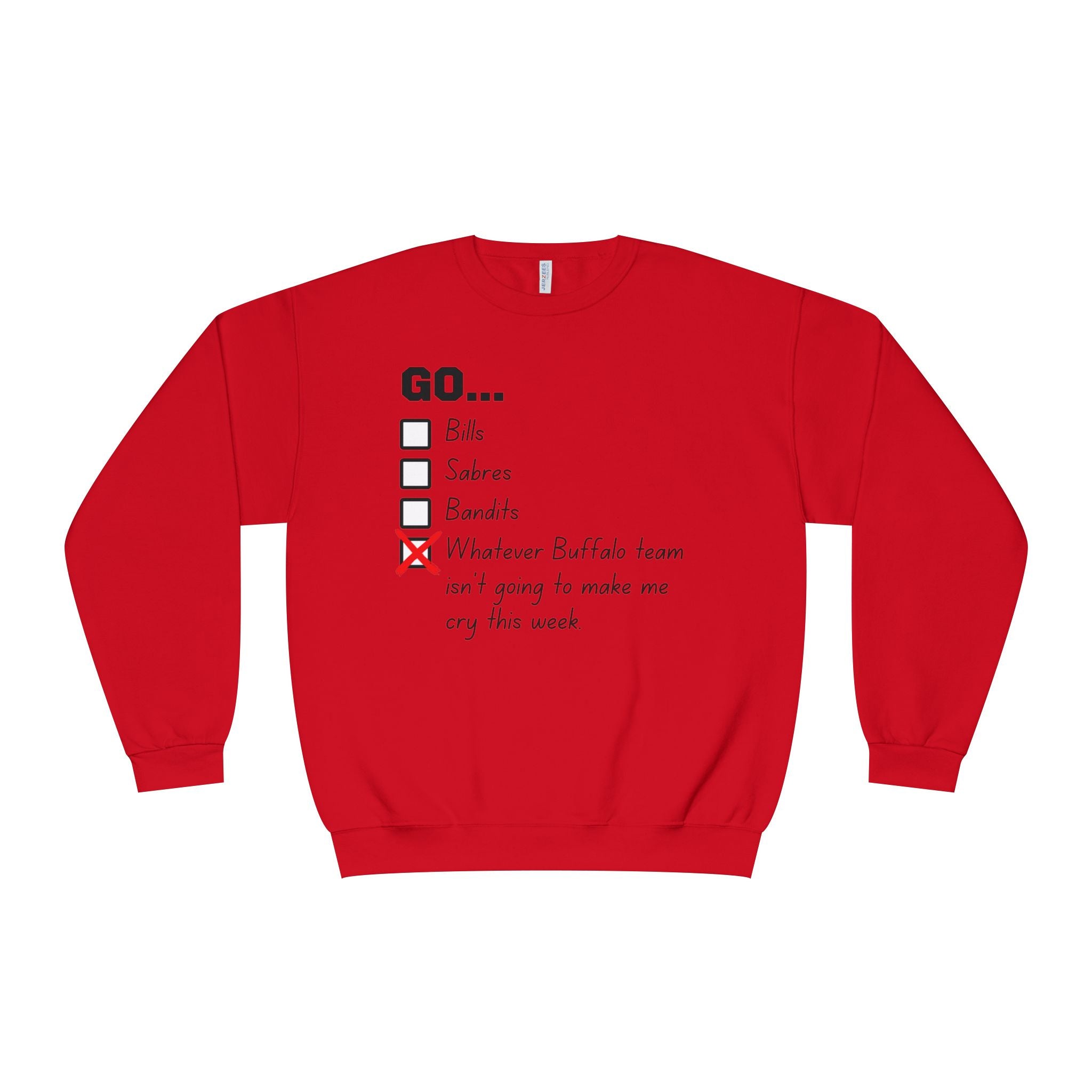 Go... Whatever Buffalo Team isn't Going to Make Me Cry! Unisex Crewneck Sweatshirt