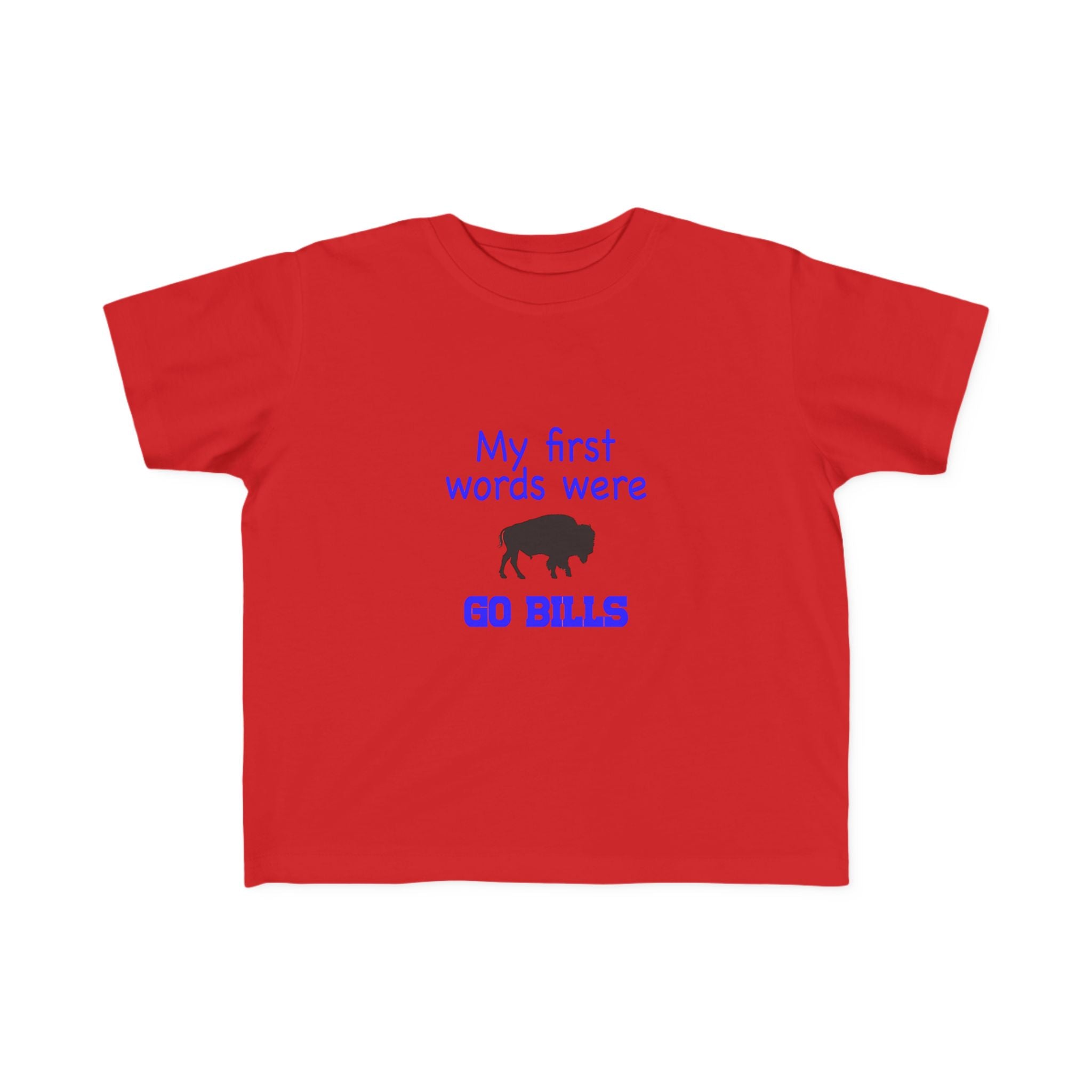 My First Words Were GO BILLS - Bills Mafia Toddler's Fine Jersey Tee