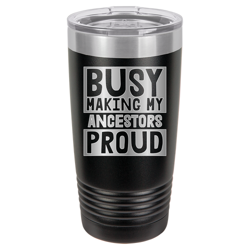 Busy Making My Ancestors Proud - 20oz Polar Camel Tumbler image 0
