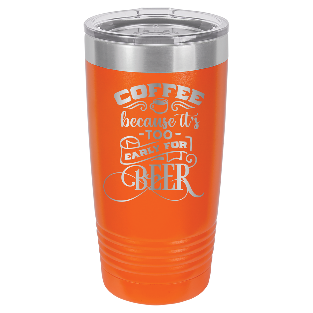 Coffee Because It's Too Early For Beer - 20oz Polar Camel Tumbler - Orange image
