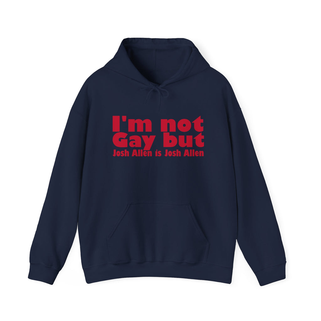 I'm not Gay, but Josh Allen is Josh Allen hoodie- Buffalo Bills Mafia