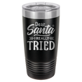 Dear Santa I Really Tried - 20oz Polar Camel Tumbler image 16