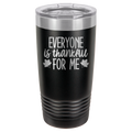 Everyone Is Thankful For Me - 20oz Polar Camel Tumbler image 0