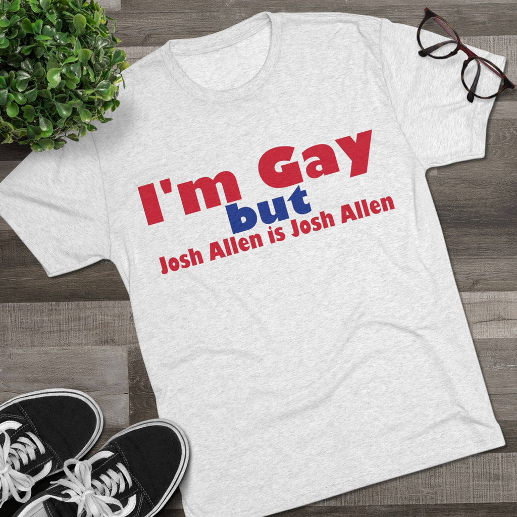 I'm Gay but Josh Allen is Josh Allen- Buffalo Bills Mafia Shirt