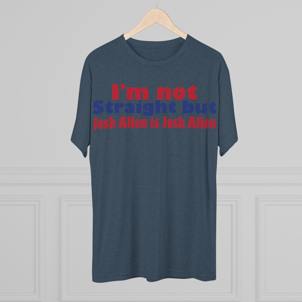 I'm not Straight but Josh Allen is Josh Allen- Mafia Shirt