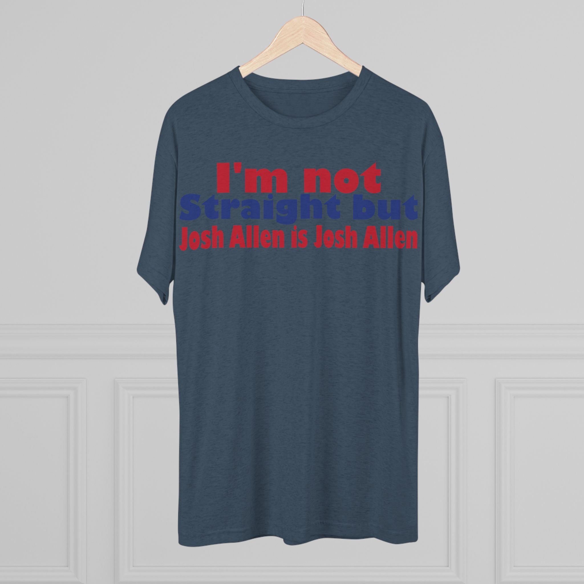 I'm not Straight but Josh Allen is Josh Allen- Mafia Shirt