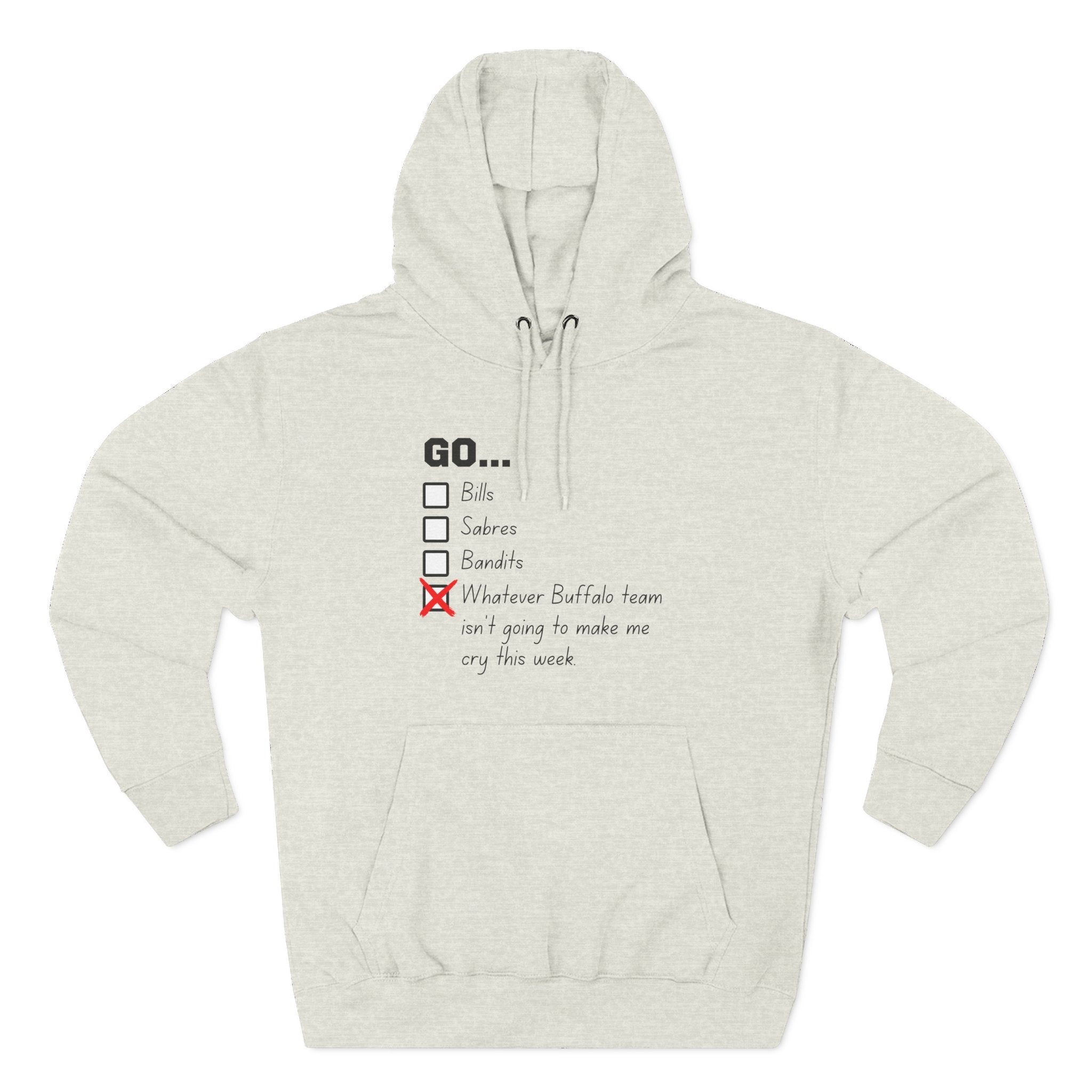 Go... Whatever Buffalo Team Isn't Going to Make Me Cry! Premium Pullover Hoodie