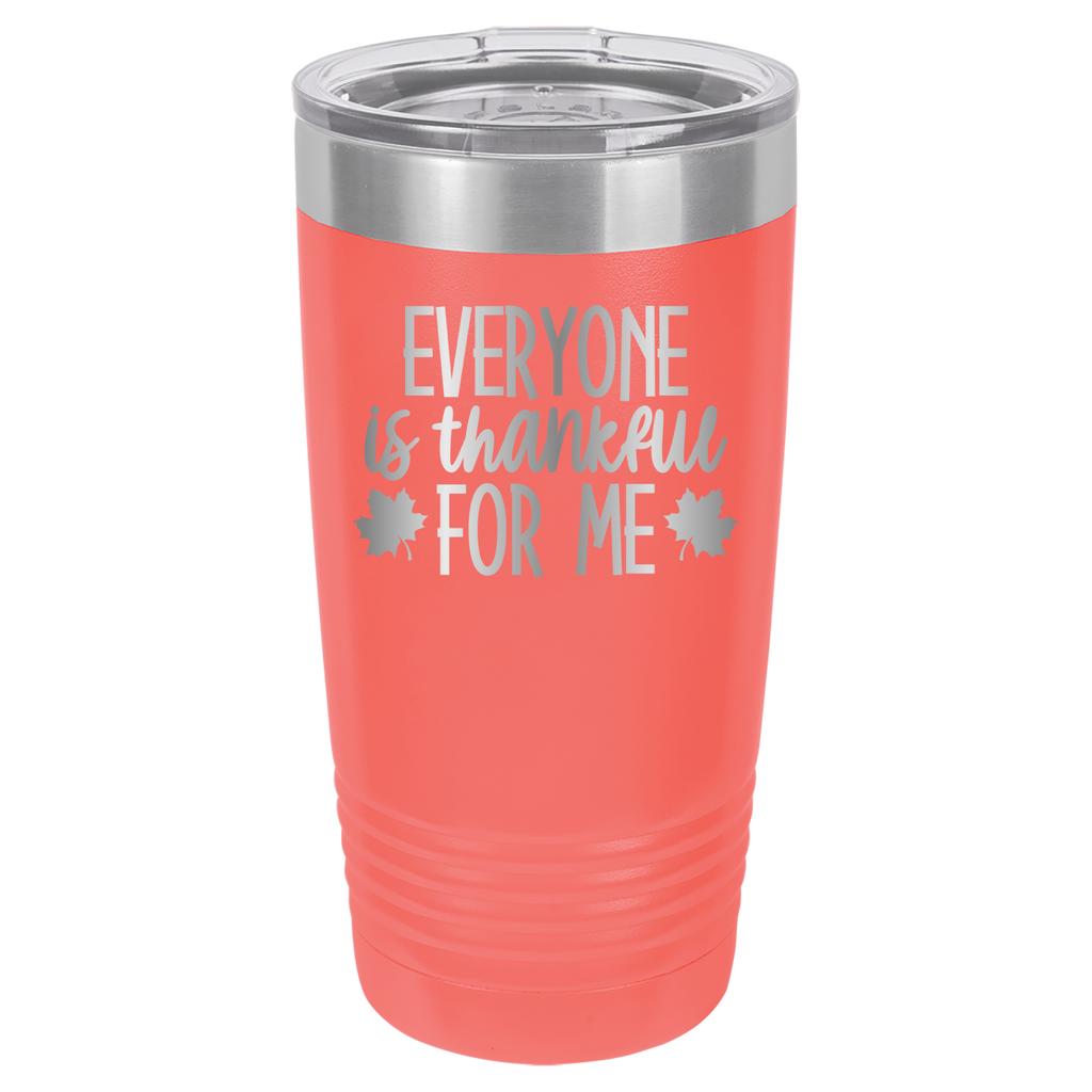 Everyone Is Thankful For Me - 20oz Polar Camel Tumbler - Coral image