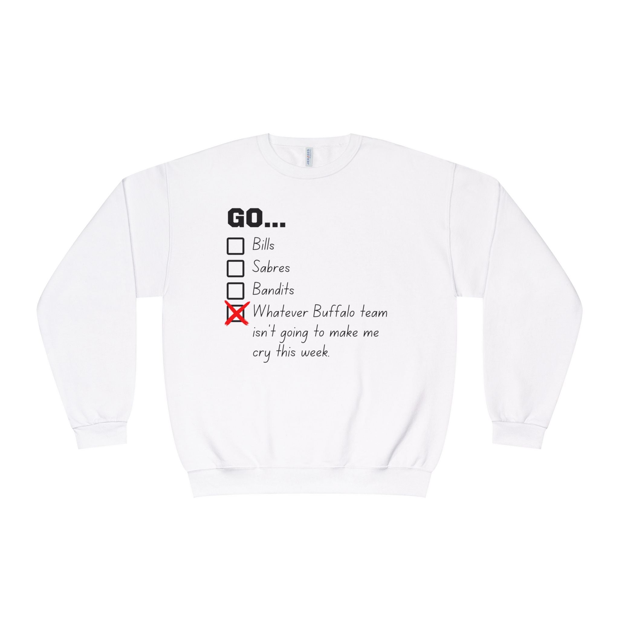 Go... Whatever Buffalo Team isn't Going to Make Me Cry! Unisex Crewneck Sweatshirt
