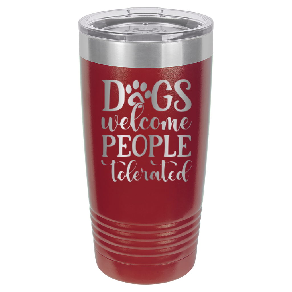 Dogs Welcome People Tolerated - 20oz Polar Camel Tumbler - Maroon image