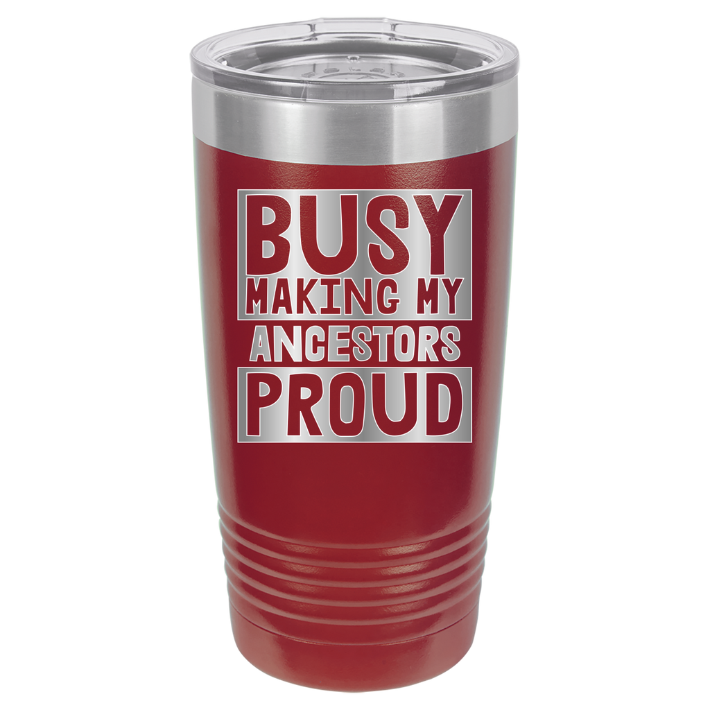 Busy Making My Ancestors Proud - 20oz Polar Camel Tumbler - Maroon image