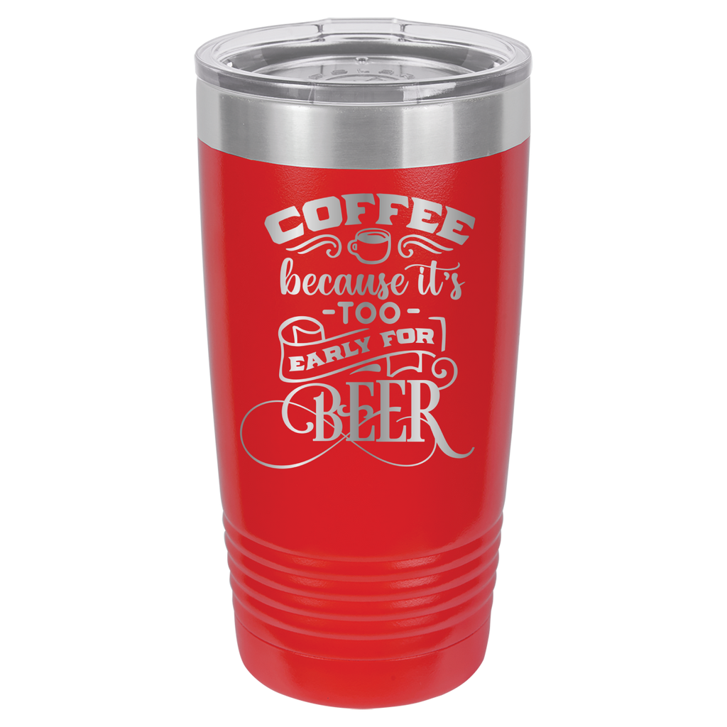 Coffee Because It's Too Early For Beer - 20oz Polar Camel Tumbler - Red image