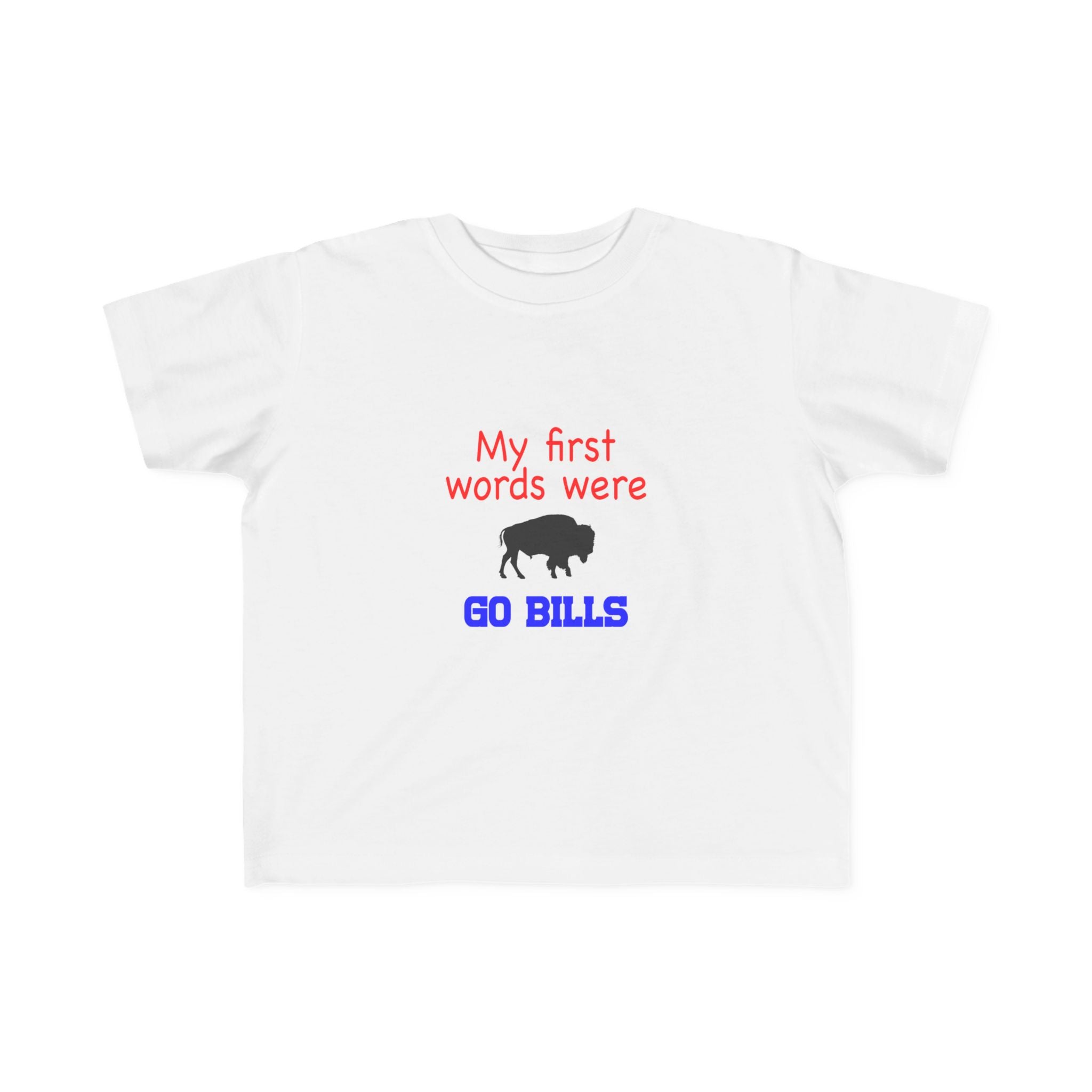 My First Words Were GO BILLS - Bills Mafia Toddler's Fine Jersey Tee